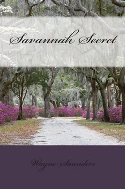 Savannah Secret by Wayne Saunders 9781479176069