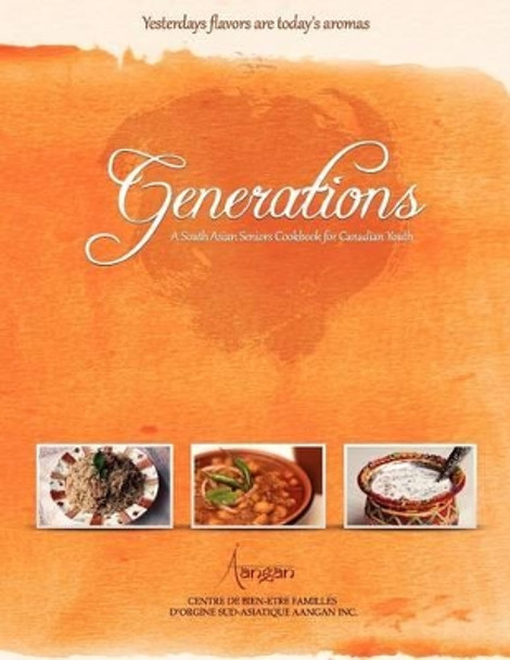 Generations: A South Asian Seniors Cookbook for Canadian Youth by Maral Verma 9781479186303