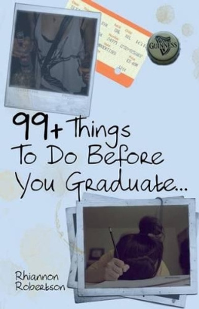 99+ Things To Do Before You Graduate... by Rhiannon Robertson 9781479276332