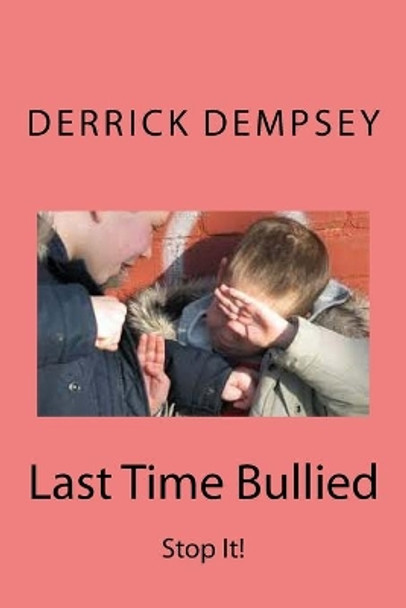 Last Time Bullied by Derrick O Dempsey 9781500715632