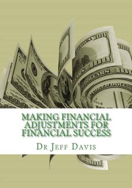 Making Financial Adjustments for Financial Success by Jeff Davis 9781500755201