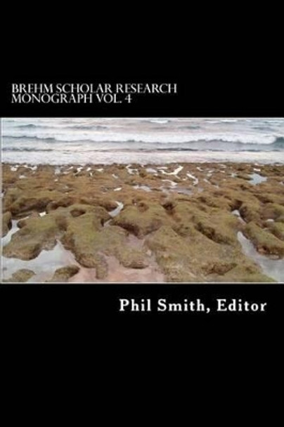 Brehm Scholar Research Monograph by Phil Smith 9781500903312