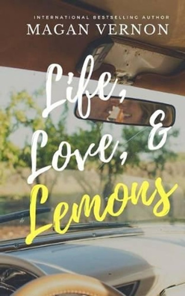 Life, Love, & Lemons by Magan Vernon 9781501031588