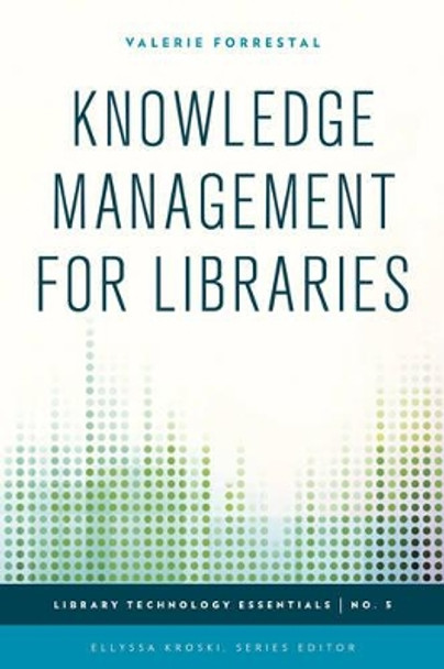 Knowledge Management for Libraries by Valerie Forrestal 9781442253025