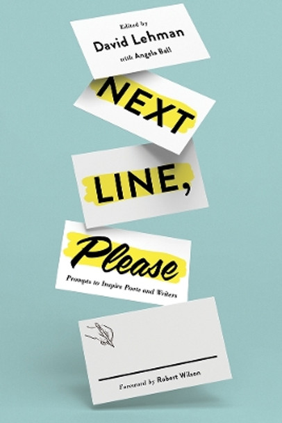 Next Line, Please: Prompts to Inspire Poets and Writers by David Lehman 9781501715006