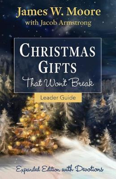 Christmas Gifts That Won't Break Leader Guide by James W. Moore 9781501840012