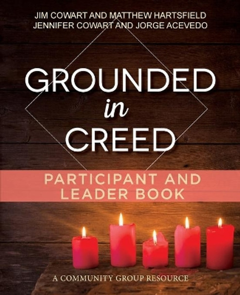 Grounded in Creed Participant and Leader Book by JimCowart, Jennifer Cowart 9781501849121