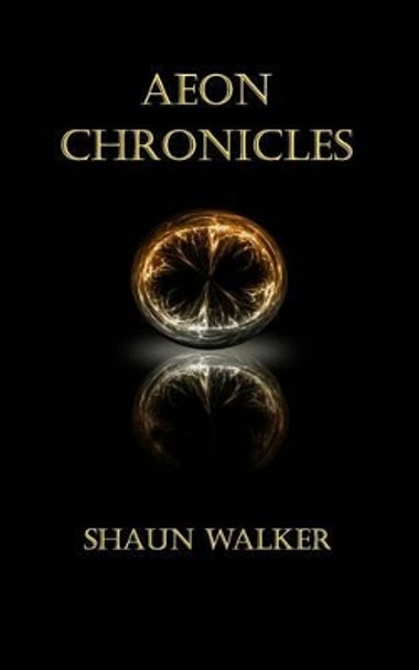 Aeon Chronicles by Shaun Walker 9781502316998