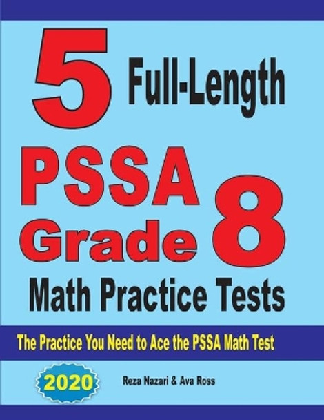 5 Full-Length PSSA Grade 8 Math Practice Tests: The Practice You Need to Ace the PSSA Math Test by Reza Nazari 9781646121830