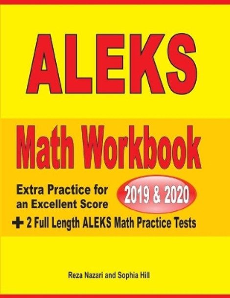 ALEKS Math Workbook 2019 - 2020: Extra Practice for an Excellent Score + 2 Full Length ALEKS Math Practice Tests by Reza Nazari 9781646122066