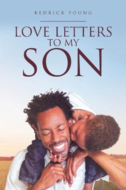 Love Letters to My Son by Kedrick Young 9781646288922