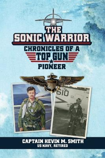 The Sonic Warrior by Captain Kevin M Smith 9781646458271