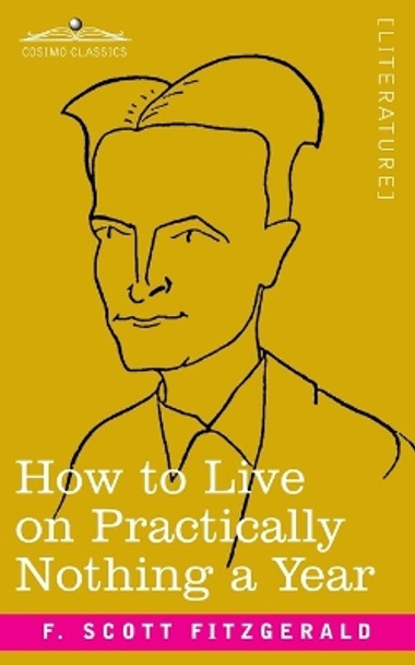 How to Live on Practically Nothing a Year by F Scott Fitzgerald 9781646795512