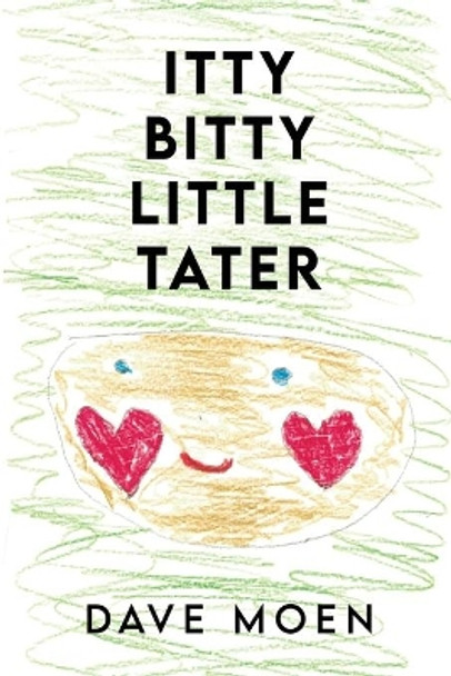 Itty Bitty Little Tater by Dave Moen 9781647023287