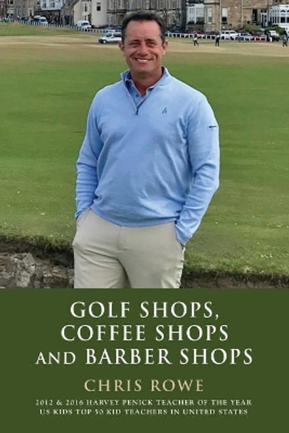 Golf Shops, Coffee Shops & Barber Shops by Chris Rowe 9781647192341