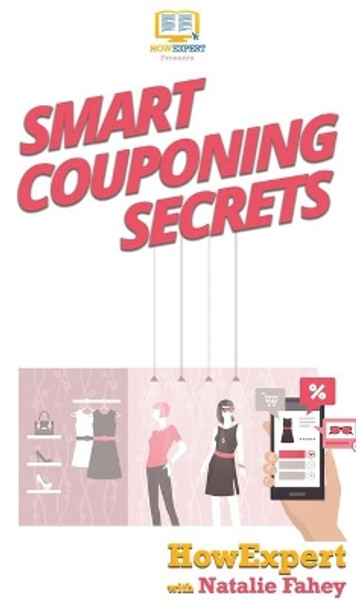 Smart Couponing Secrets by Howexpert 9781647580827