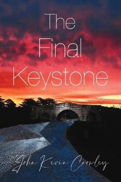 The Final Keystone by John Kevin Crowley 9781649134806