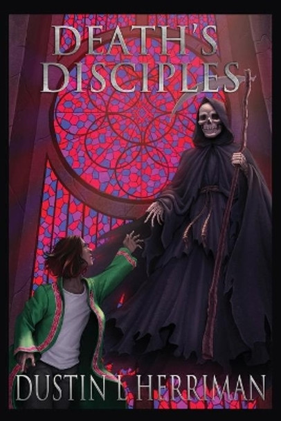 Death's Disciples by Dustin L Herriman 9781649134936