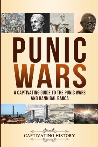 Punic Wars: A Captivating Guide to The Punic Wars and Hannibal Barca by Captivating History 9781647486273