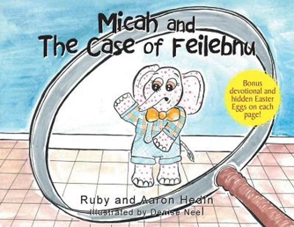 Micah and The Case of Feilebnu by Ruby Hedin 9781647737283