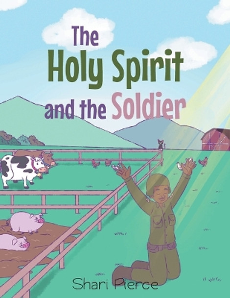 The Holy Spirit and the Soldier by Shari Pierce 9781647739478