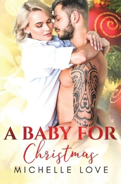 A Baby for Christmas: A Bad Boy Romance by Michelle Love 9781648081354