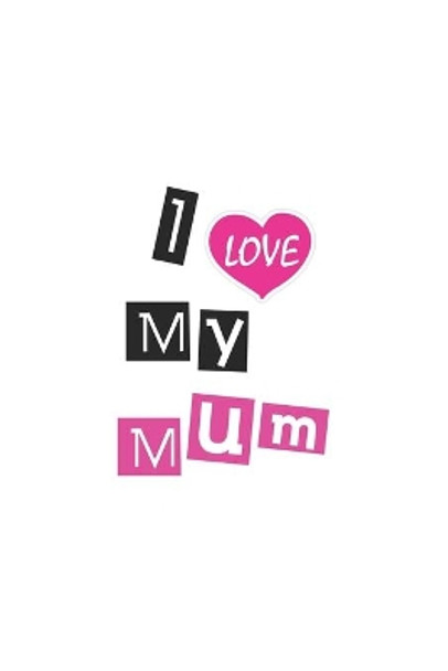 I love my Mum by Ylaa Ylaa 9781650804781