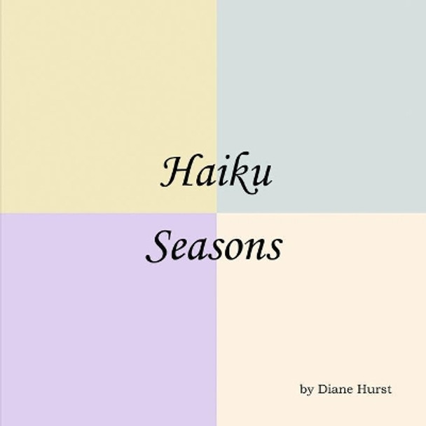 Haiku Seasons by Diane Hurst 9781651075692