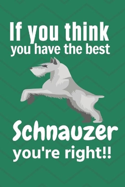 If you think: For Schnauzer Dog Fans by Wowpooch Press 9781651610169