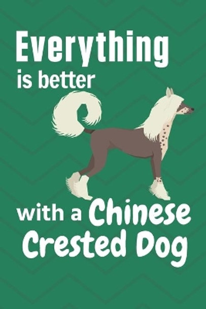 Everything is better with a Chinese Crested Dog: For Chinese Crested Dog Fans by Wowpooch Press 9781651635827