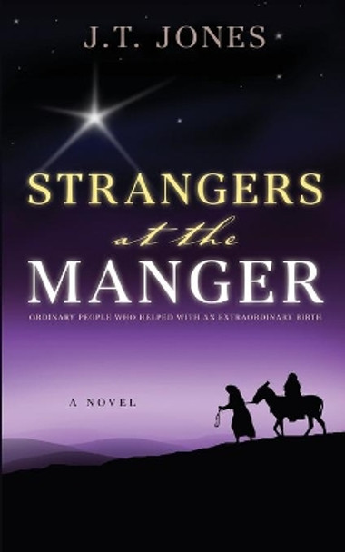 Strangers at the Manger by J T Jones 9781632329752