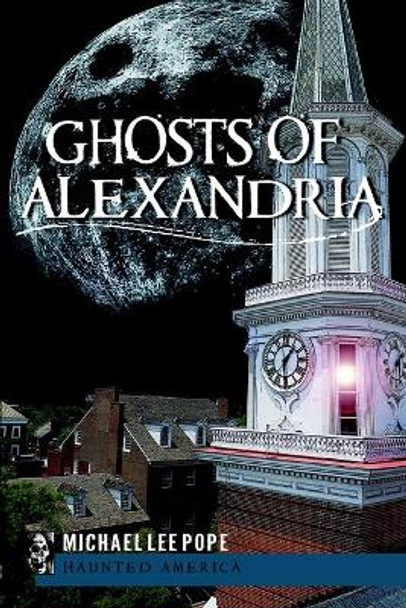 Ghosts of Alexandria by Michael Lee Pope 9781596299580