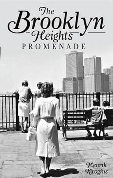 The Brooklyn Heights Promenade by Henrik Krogius 9781609495299