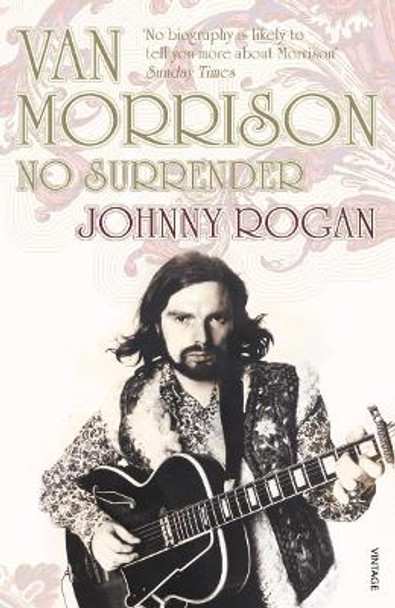 Van Morrison: No Surrender by Johnny Rogan
