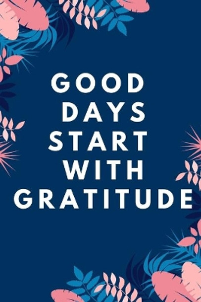 Good Days Start With Gratitude by Star Note Book 9781654267865