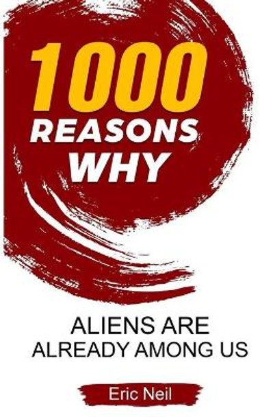 1000 Reasons why Aliens are already among us by Eric Neil 9781654408107