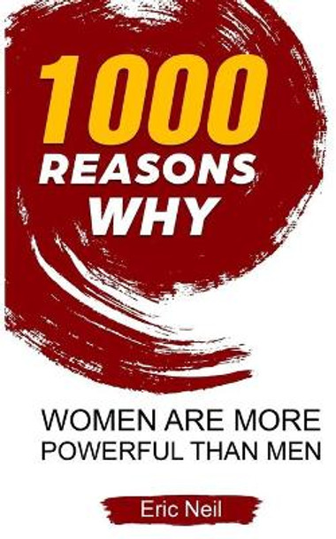 1000 Reasons why Women are more powerful than men by Eric Neil 9781654947583