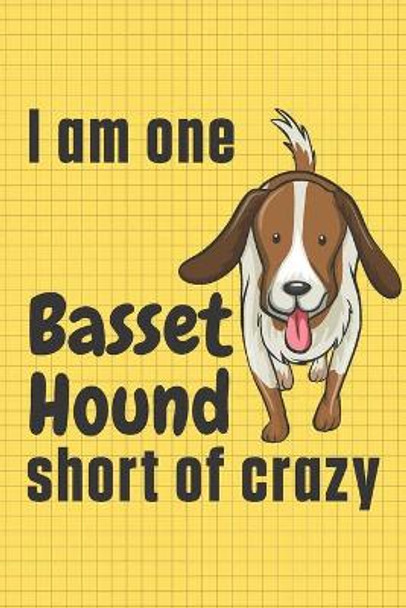 I am one Basset Hound short of crazy: For Basset Hound Dog Fans by Wowpooch Press 9781655527005