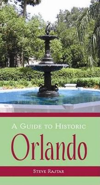 A Guide to Historic Orlando by Steve Rajtar 9781596291980