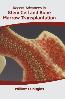Recent Advances in Stem Cell and Bone Marrow Transplantation by Williams Douglas 9781639894635