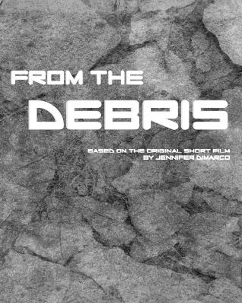 From the Debris by Jennifer DiMarco 9781590929780