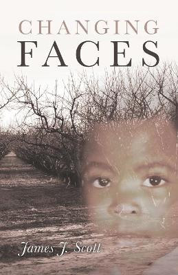 Changing Faces by James J Scott 9781641111645