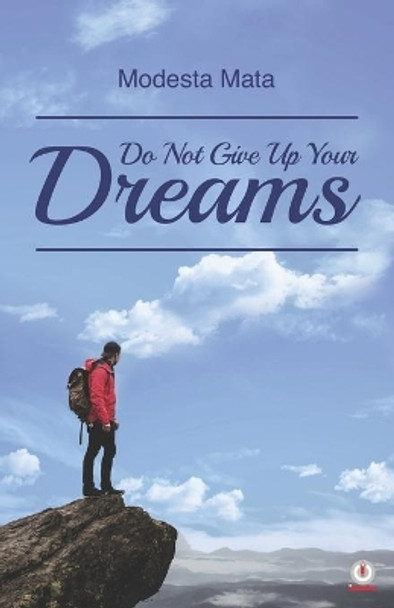 Do Not Give Up Your Dreams by Modesta Mata 9781640860186