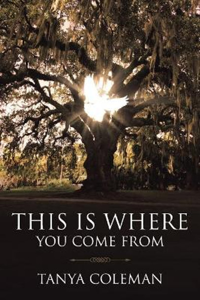 This Is Where You Come from by Tanya Coleman 9781641147163