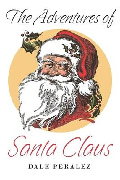 The Adventures of Santa Claus by Dale Peralez 9781641337694