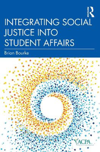 Integrating Social Justice into Student Affairs by Brian Bourke 9781642672213