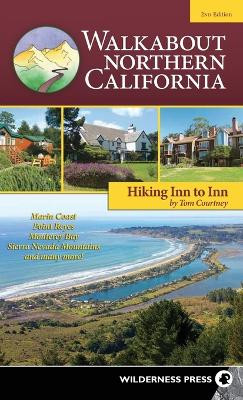 Walkabout Northern California: Hiking Inn to Inn by Tom Courtney 9781643590165