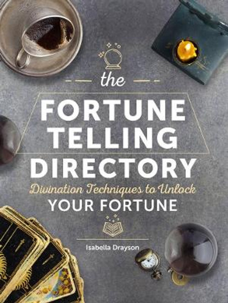 The Fortune Telling Directory: Divination Techniques to Unlock Your Fortune by Sarah Bartlett 9780785839415