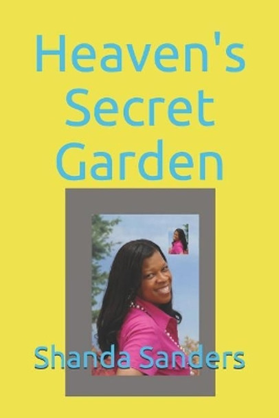 Heaven's Secret Garden by Shanda E Sanders 9781642552249