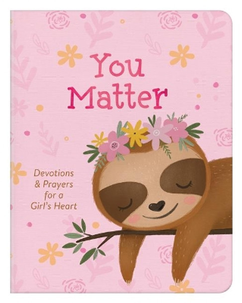 You Matter (for Girls): Devotions & Prayers for a Girl's Heart by MariLee Parrish 9781643525266